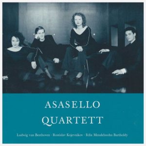 “Asasello Quartett DEBUT ”
Quartette von L. van Beethoven, F. Mendelsohn, R. Kojevnikov
