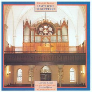 Johannes Brahms "Sämtliche Orgelwerke" 
Ludwig Kaiser / Orgel