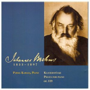 Johannes Brahms "Klavierstücke op.119" 
Paweł Kamasa/Piano
Eigenproduktion