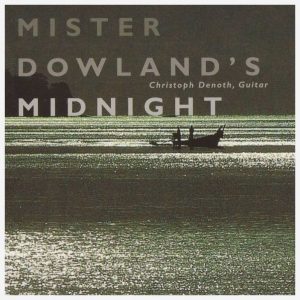 “Mister Dowland`s Midnight” 
Christoph Denoth/ Gitarre
PHILIPS