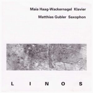 „Linos“
Maia Haag-Wackernagel/KlavierMatthias Gubler/Saxofon
HaGa Produktion