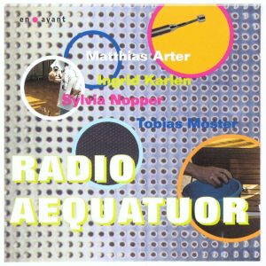 “Radio Aequatuor“ A Cybernetic Music 
CD Program of The Ensemble Aequatuor
en avant records