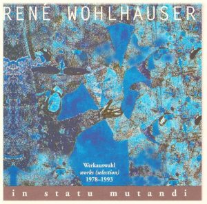 René Wohlhauser "in statu mutandi" 
Werkauswahl
A Creative Works Production