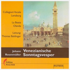 Johann Rosenmüller „Venezianische Sonntagsvesper“ 
Collegium Vocale Lenzburg, La Beata Olanda Leitung: Thomas Baldinger
PATMOS, Edition Benziger