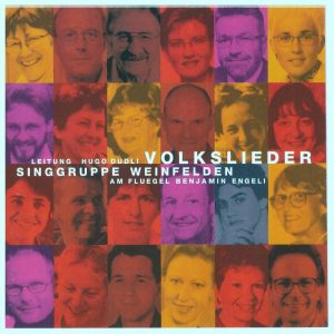 "Volkslieder" 
Singgruppe Weinfelden, Leitung Hugo Dudli
Eigenproduktion